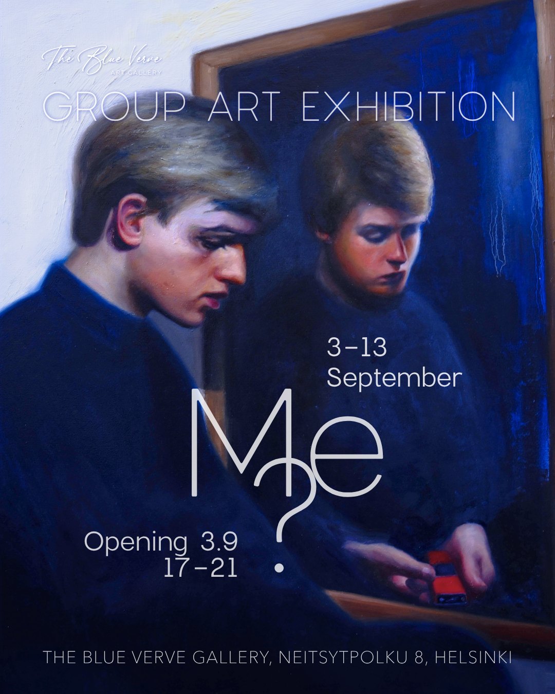 Me? – ryhmänäyttelyn juliste, The Blue Verve Gallery, Helsinki